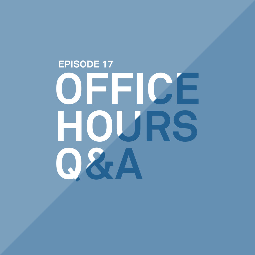 A blue background with a diagonal line delineating two shades of blue with the words Episode 17 Office Hours Q&A